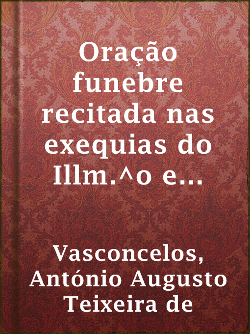 Imagen de portada para Oração funebre recitada nas exequias do Illm.^o e Exm.^o Sr. Pedro Alexandrino da Cunha